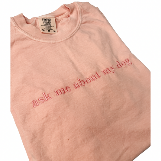Ask About My Dog t shirt